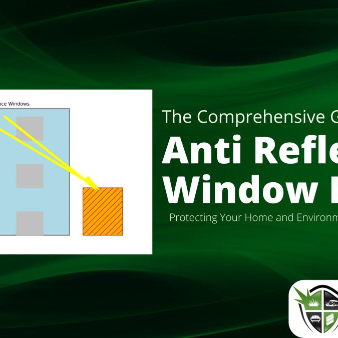 The Comprehensive Guide to Anti Reflective Window Film: Protecting Your Home and Environment - Reflect Defense
