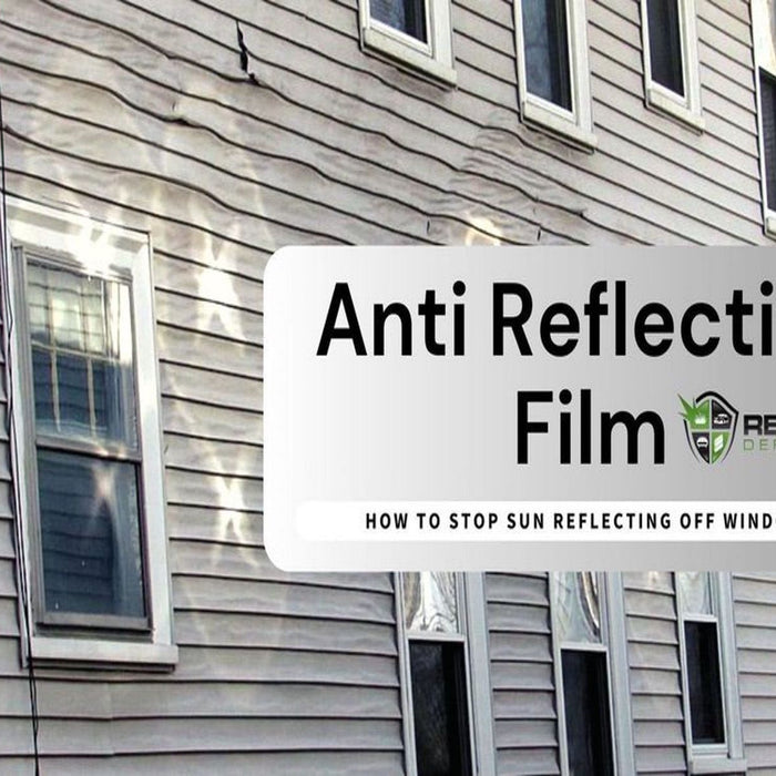 Reflect Defense: The Ultimate Anti Reflective Window Film for Protecting Your Home - Reflect Defense